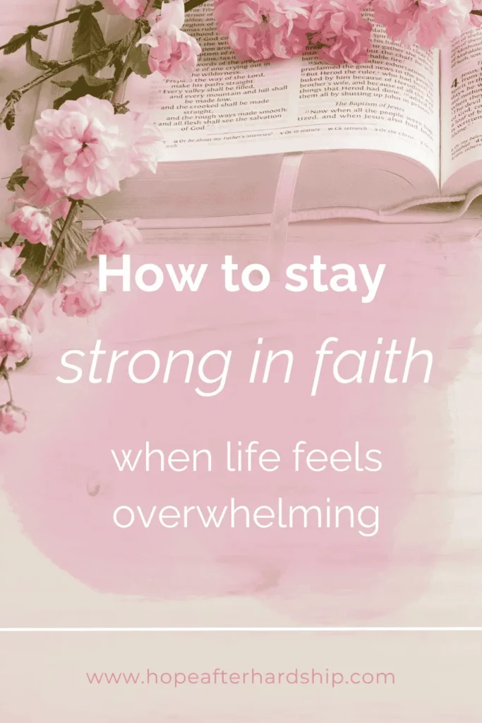 how to stay strong in faith when life is hard