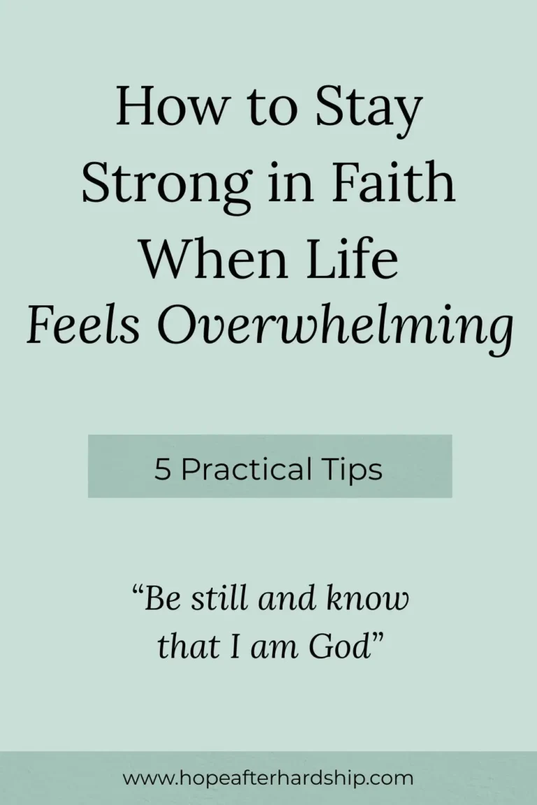 How to Stay Strong in Faith when Life Feels Overwhelming