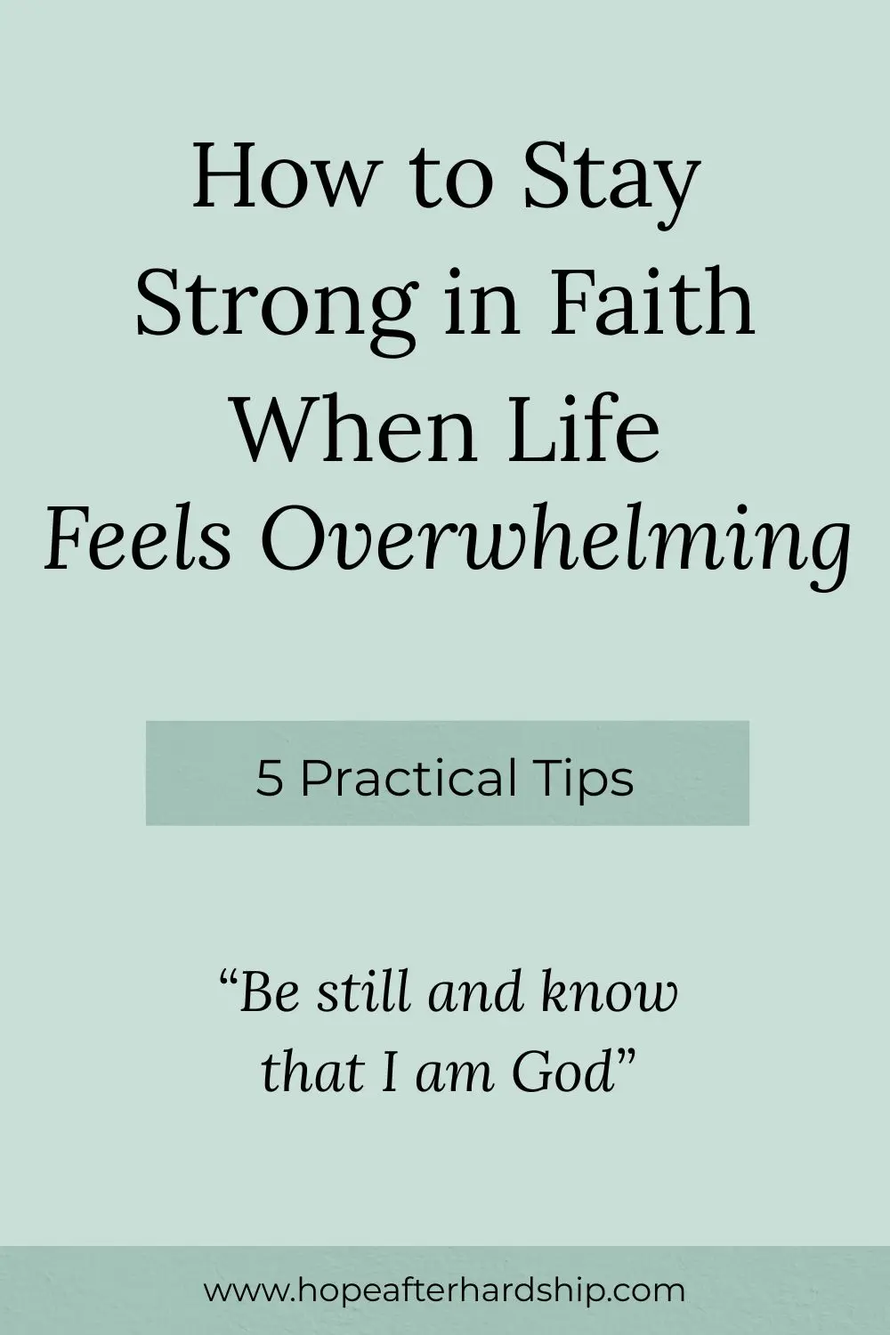 How to Stay Strong in Faith when Life Feels Overwhelming